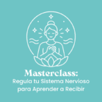Masterclass: Regula tu Sistema Nervioso para Aprender a Recibir (video)